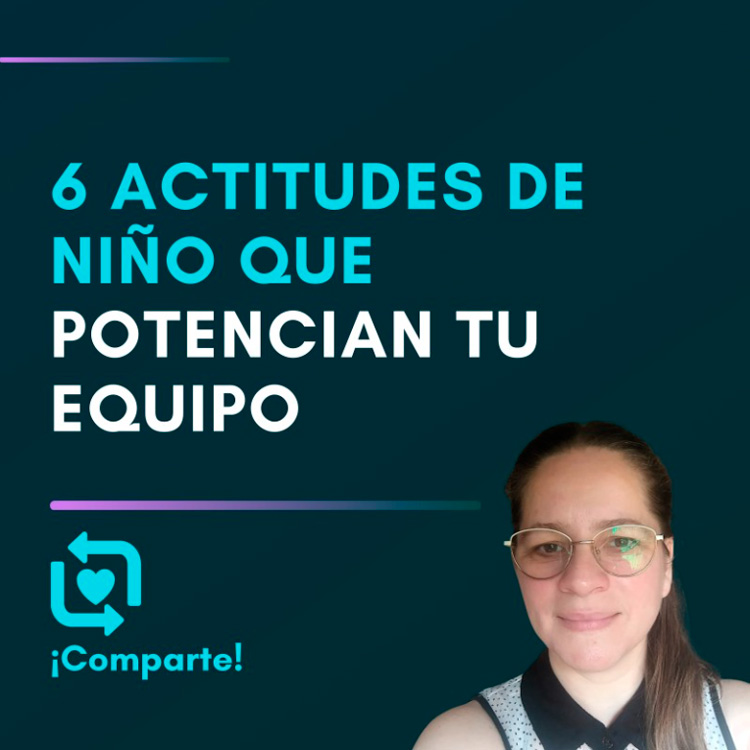 6 actitudes de niño que potencian tu equipo